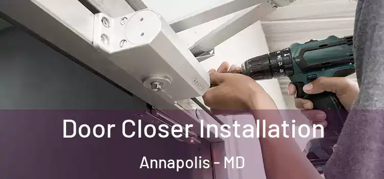  Door Closer Installation Annapolis - MD