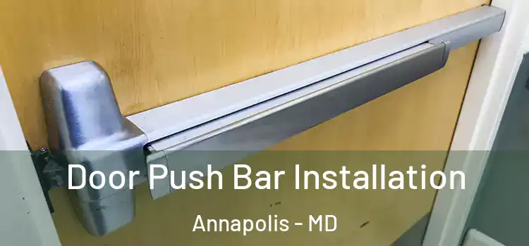 Door Push Bar Installation Annapolis - MD
