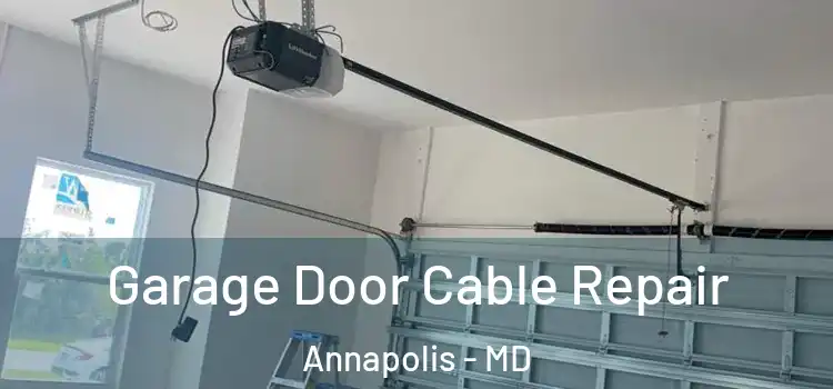  Garage Door Cable Repair Annapolis - MD
