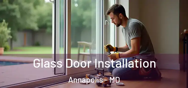 Glass Door Installation Annapolis - MD