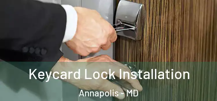 Keycard Lock Installation Annapolis - MD