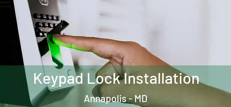  Keypad Lock Installation Annapolis - MD