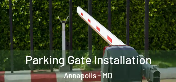 Parking Gate Installation Annapolis - MD