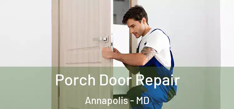  Porch Door Repair Annapolis - MD