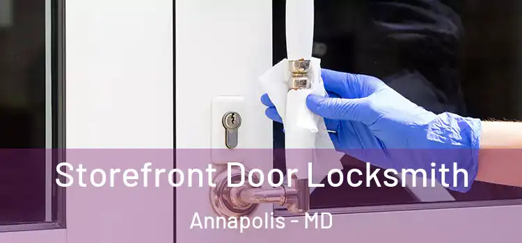 Storefront Door Locksmith Annapolis - MD